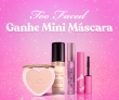 Ganhe minimáscara de cílios em compras acima de R$ 399,00 na Too Faced