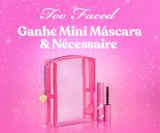 Ganhe minimáscara de cílios e nécessaire em compras acima de R$ 499,00 na Too Faced