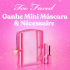 Ganhe minimáscara de cílios em compras acima de R$ 399,00 na Too Faced