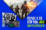 Prepare o seu Setup para jogar Batlefield 6 na Gigantec