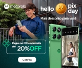 Hello PIX Day: Smartphones com até 20% de desconto no PIX na Motorola