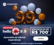 Aniversário Motorola Hello 9.9: até R$ 700,00 de desconto na Motorola