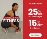 Quinzena Fitness com Desconto Progressivo: quatro ou mais peças com 25% de desconto na Hope Resort