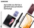 Aproveite as ofertas e garanta seus produtos na Samsung