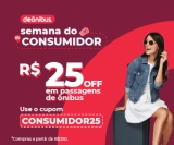 Semana do Consumidor: ganhe R$ 25,00 de desconto nas compras acima de R$ 250,00 na Deônibus